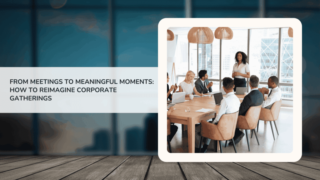reimagining corporate gatherings