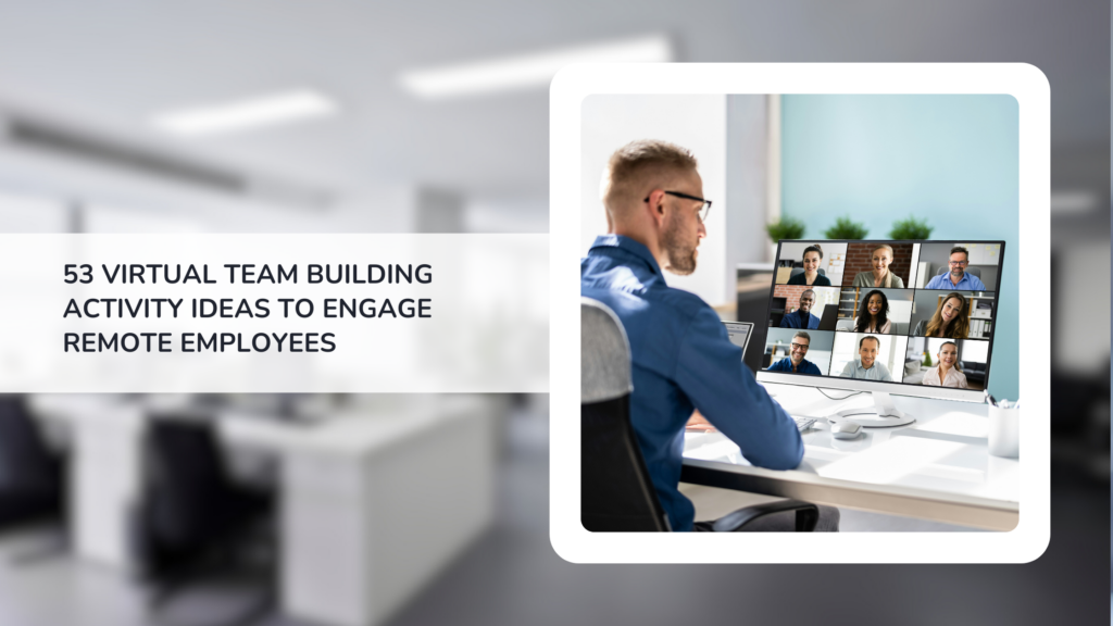 53 Virtual Team Building Activity Ideas to Engage Remote Employees 2026 Edition