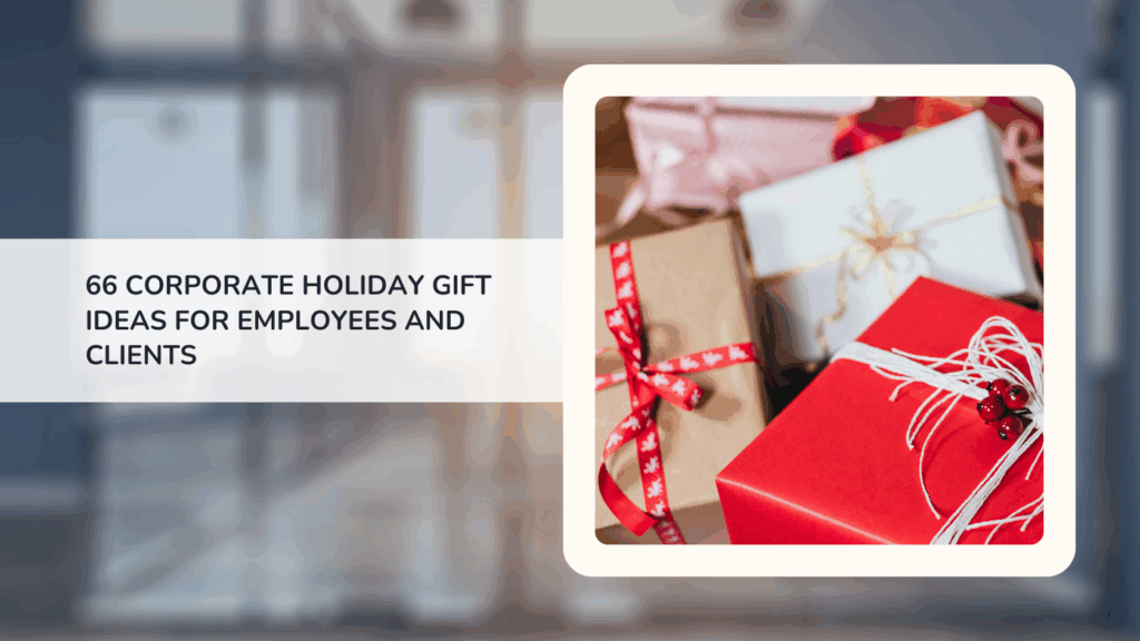 66 CORPORATE HOLIDAY GIFT IDEAS FOR EMPLOYEES AND CLIENTS
