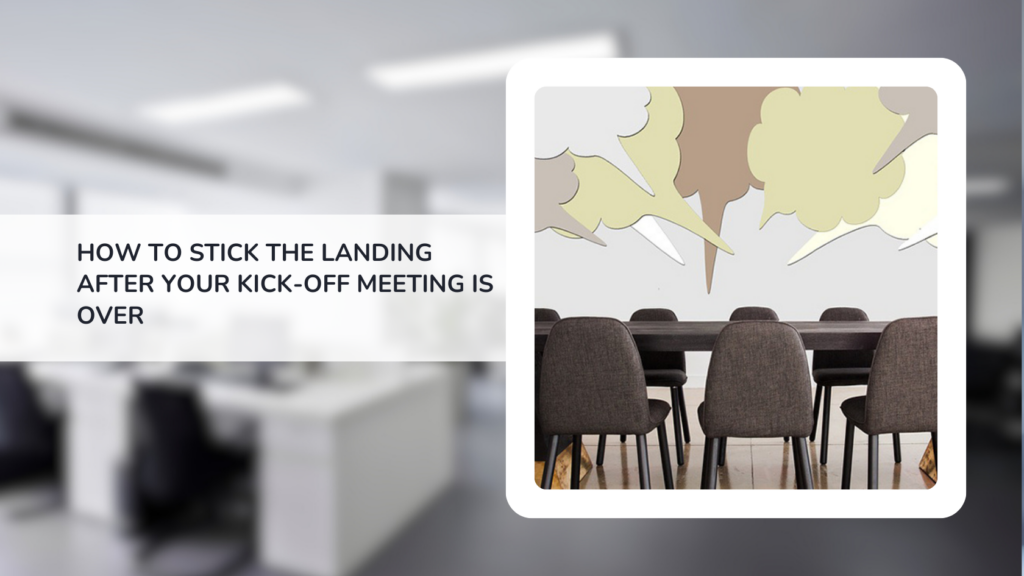how-to-stick-the-landing-after-your-kick-off-meeting-is-over