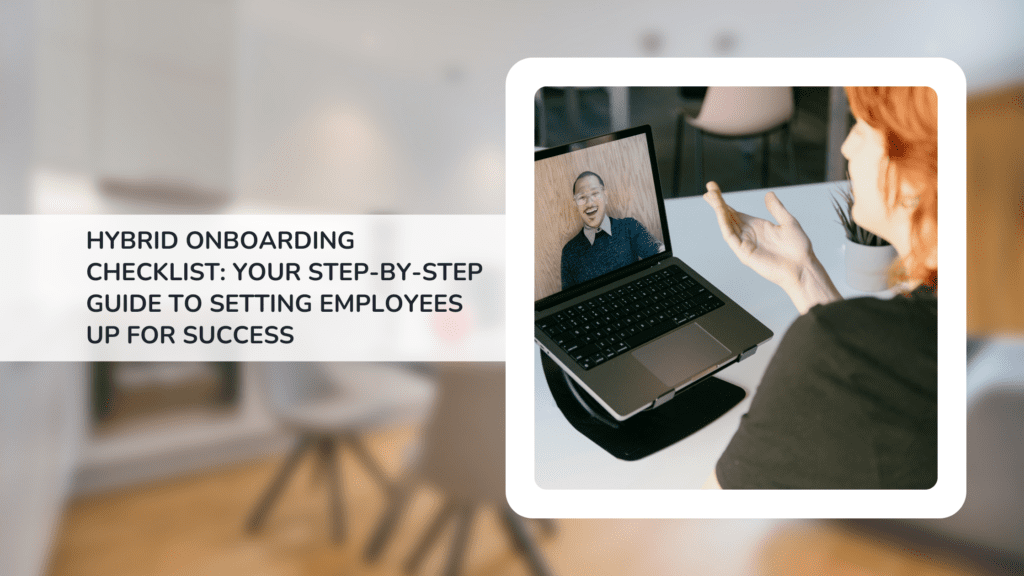 Hybrid Onboarding Checklist Your Step-by-Step Guide to Setting Employees Up for Success